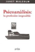 psicoanalisis: la profesion imposible (2ª ed.)-janet malcolm-9788497840156 psicoanalisis: la profesion imposible (2ª ed.)-janet malcolm-9788497840156