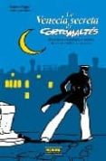 la venecia secreta de corto maltes: itinerarios fantasticos y ocu ltos de corto maltes en venecia-guido fuga-lele vianello-9788498141856 la venecia secreta de corto maltes: itinerarios fantasticos y ocu ltos de corto maltes en venecia-guido fuga-lele vianello-9788498141856