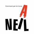 (pe) caminant per la lluna. neil armstrong-9788498254556 (pe) caminant per la lluna. neil armstrong-9788498254556