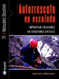 autorrescate en escalada: como improvisar soluciones en situacion es dificiles-9788498291056 autorrescate en escalada: como improvisar soluciones en situacion es dificiles-9788498291056