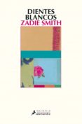 dientes blancos (7ª ed.)-zadie smith-9788498389456 dientes blancos (7ª ed.)-zadie smith-9788498389456