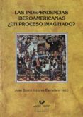 las independencias iberoamericanas ¿un proceso imaginado?-juan bosco amores-9788498603156 las independencias iberoamericanas ¿un proceso imaginado?-juan bosco amores-9788498603156
