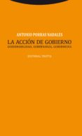 la accion de gobierno-antonio porras nadales-9788498795356 la accion de gobierno-antonio porras nadales-9788498795356