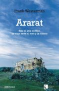 ararat: tras el arca de noe, un viaje entre el mito y la ciencia-frank westerman-9788499080956 ararat: tras el arca de noe, un viaje entre el mito y la ciencia-frank westerman-9788499080956