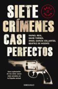 siete crimenes casi perfectos-david torres-rafael reig-angel garcia collantes-9788499087856 siete crimenes casi perfectos-david torres-rafael reig-angel garcia collantes-9788499087856