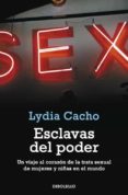 esclavas del poder: un viaje al corazon de la trata sexual de muj eres y niñas en el nuevo mundo-lydia cacho-9788499088556 esclavas del poder: un viaje al corazon de la trata sexual de muj eres y niñas en el nuevo mundo-lydia cacho-9788499088556