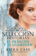el principe y el guardian (la seleccion historias vol. 1)-kiera cass-9788499189956 el principe y el guardian (la seleccion historias vol. 1)-kiera cass-9788499189956