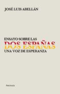 ensayo sobre las dos españas: una voz de esperanza-jose luis abellan-9788499421056 ensayo sobre las dos españas: una voz de esperanza-jose luis abellan-9788499421056