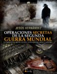 operaciones secretas de la segunda guerra mundial (ebook)-jesus hernandez-9788499672656 operaciones secretas de la segunda guerra mundial (ebook)-jesus hernandez-9788499672656