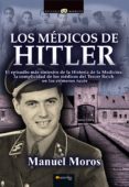 los medicos de hitler-manuel moros peña-9788499675756 los medicos de hitler-manuel moros peña-9788499675756