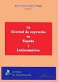 la libertad de expresion en españa y latinoamerica-juan carlos suarez villegas-9788499822556 la libertad de expresion en españa y latinoamerica-juan carlos suarez villegas-9788499822556