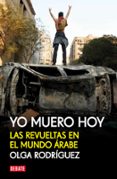 yo muero hoy-olga rodriguez-9788499920856 yo muero hoy-olga rodriguez-9788499920856