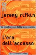 l era dell accesso. la rivoluzione della new economy.-jeremy rifkin-9788804486756 l era dell accesso. la rivoluzione della new economy.-jeremy rifkin-9788804486756