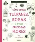 como dibujar, tulipanes, rosas, y otras flores-lisa congdon-9789089985156 como dibujar, tulipanes, rosas, y otras flores-lisa congdon-9789089985156