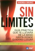 sin limites: guia practica que te llevara de la mano hasta donde quieras llegar-andrea bruno-9789501728156 sin limites: guia practica que te llevara de la mano hasta donde quieras llegar-andrea bruno-9789501728156