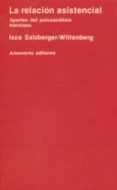la relacion asistencial: aportes del psicoanalisis kleiniano-isca salzberger-wittenberg-9789505184156 la relacion asistencial: aportes del psicoanalisis kleiniano-isca salzberger-wittenberg-9789505184156