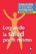 logrando la salud por ti mismo: sanacion personal avanzada-meir schneider-9789688608456 logrando la salud por ti mismo: sanacion personal avanzada-meir schneider-9789688608456