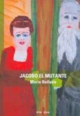 jacobo el mutante-mario bellatin-9789871180356 jacobo el mutante-mario bellatin-9789871180356