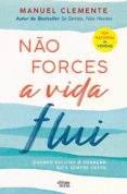 Descargar libros a iphone 4s NÃO FORCES, A VIDA FLUI
         (edición en portugués) 9789899054356 