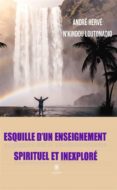Descargas de audio de libros de texto gratis ESQUILLE D’UN ENSEIGNEMENT SPIRITUEL ET INEXPLORÉ RTF FB2 (Spanish Edition)