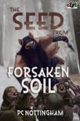 THE SEED FROM FORSAKEN SOIL