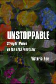 UNSTOPPABLE: STRAIGHT WOMEN ON THE AIDS FRONTLINES