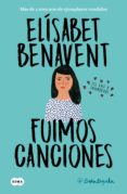 fuimos canciones (canciones y recuerdos 1) (ejemplar firmado por la autora)-elisabet benavent-2910021370366 fuimos canciones (canciones y recuerdos 1) (ejemplar firmado por la autora)-elisabet benavent-2910021370366