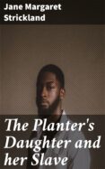 Descarga gratuita de la agenda THE PLANTER'S DAUGHTER AND HER SLAVE
         (edición en inglés) de JANE MARGARET STRICKLAND 4064066353766