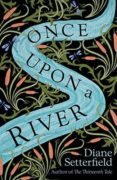 once upon a river-diane setterfield-9780857525666 once upon a river-diane setterfield-9780857525666
