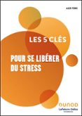 LES 5 CLÉS POUR SE LIBÉRER DU STRESS  (edición en francés)