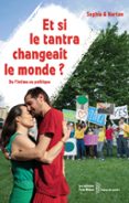 ET SI LE TANTRA CHANGEAIT LE MONDE ? - DE L'INTIME AU POLITIQUE  (edición en francés)