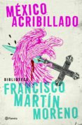 méxico acribillado (ebook)-francisco martin moreno-9786070715266 méxico acribillado (ebook)-francisco martin moreno-9786070715266