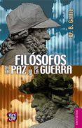filosofos de la paz y de la guerra (2ª ed.)-w. b. gallie-9786071622266 filosofos de la paz y de la guerra (2ª ed.)-w. b. gallie-9786071622266