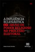 A INFLUÊNCIA ECLESIÁSTICA E O ABUSO DE PODER RELIGIOSO NO PROCESSO ELEITORAL  (edición en portugués)