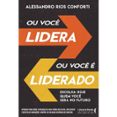 OU VOCÊ LIDERA OU VOCÊ É LIDERADO  (edición en portugués)