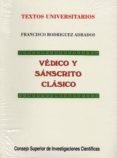 vedico y sanscrito clasico:gramatica, textos anotados y vocabular io etimologico-francisco rodriguez adrados-9788400072766 vedico y sanscrito clasico:gramatica, textos anotados y vocabular io etimologico-francisco rodriguez adrados-9788400072766
