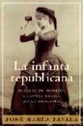 la infanta republicana: eulalia de borbon, la oveja negra de la d inastia-jose maria zavala-9788401305566 la infanta republicana: eulalia de borbon, la oveja negra de la d inastia-jose maria zavala-9788401305566
