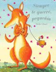 siempre te querre, pequeñin-debi gliori-9788408060666 siempre te querre, pequeñin-debi gliori-9788408060666