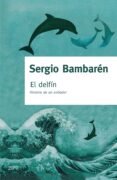 el delfin: escucha la voz del mar y sigue tu destino-sergio bambaren-9788408063766 el delfin: escucha la voz del mar y sigue tu destino-sergio bambaren-9788408063766