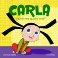 carla: ¿quien me quiere mas?-jose luis agreda-9788408072966 carla: ¿quien me quiere mas?-jose luis agreda-9788408072966