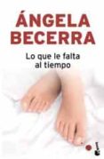 lo que le falta al tiempo-angela becerra-9788408093466 lo que le falta al tiempo-angela becerra-9788408093466