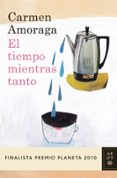 el tiempo mientras tanto (finalista premio planeta 2010)-carmen amoraga-9788408097266 el tiempo mientras tanto (finalista premio planeta 2010)-carmen amoraga-9788408097266