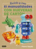 recicla y crea: 51 manualidades con hueveras de carton-fiona hayes-9788408183266 recicla y crea: 51 manualidades con hueveras de carton-fiona hayes-9788408183266