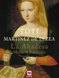 la abadesa (ebook)-toti martinez de lezea-9788415120766 la abadesa (ebook)-toti martinez de lezea-9788415120766