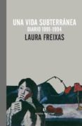una vida subterranea-laura freixas-9788415217466 una vida subterranea-laura freixas-9788415217466