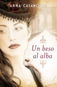 un beso al alba-anna casanovas-9788415420866 un beso al alba-anna casanovas-9788415420866