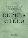 la cúpula del cielo (ebook)-sebastian flemming-9788415497066 la cúpula del cielo (ebook)-sebastian flemming-9788415497066