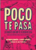 poco te pasa: lo raro es que no te echen de casa-alfonso roman-laura sanchez-9788415589266 poco te pasa: lo raro es que no te echen de casa-alfonso roman-laura sanchez-9788415589266