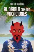 al diablo con las vacaciones (ebook)-pablo r. nogueras-9788415623366 al diablo con las vacaciones (ebook)-pablo r. nogueras-9788415623366
