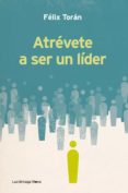 atrevete a ser un lider-felix toran-9788415864066 atrevete a ser un lider-felix toran-9788415864066